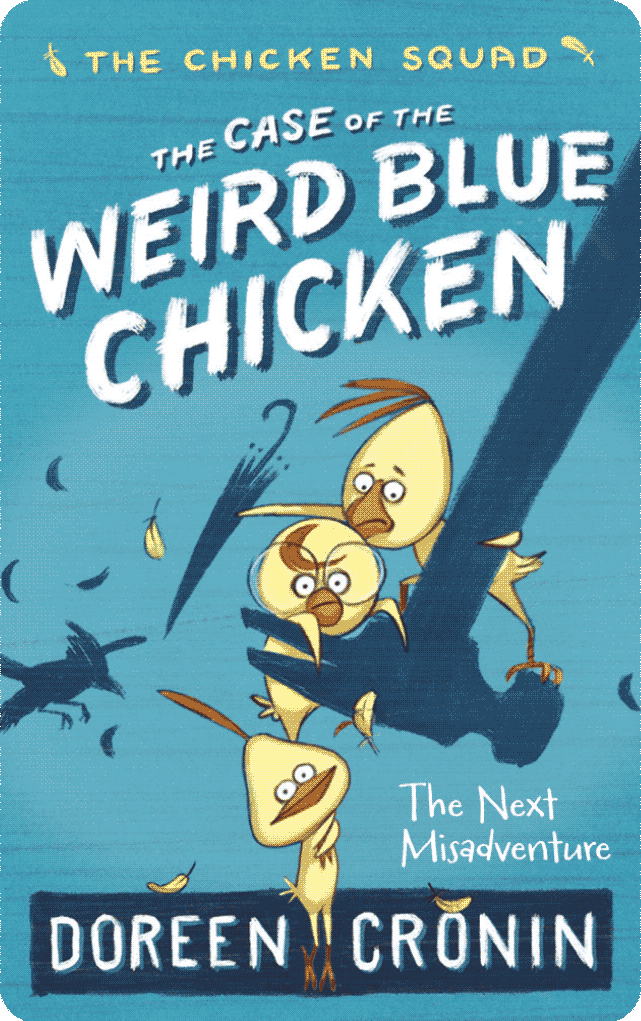 The Case of the Weird Blue Chicken: The Next Misadventure (The Chicken Squad Book 2)